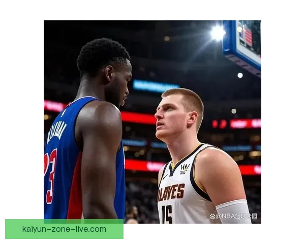 约基奇盛赞文班亚马为联盟最佳防守者直言与其对位充满挑战与乐趣